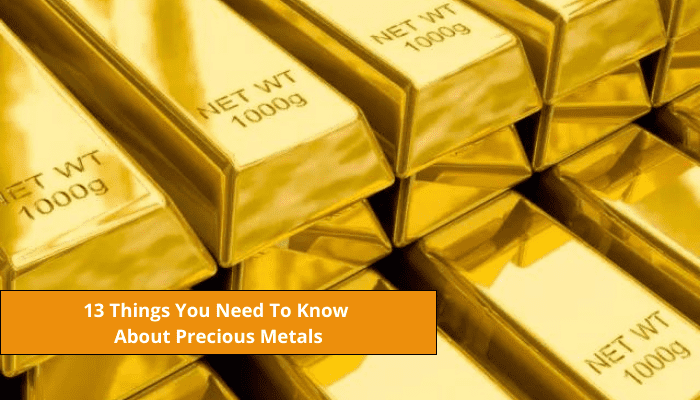 13 Things You Need To Know About Precious Metals