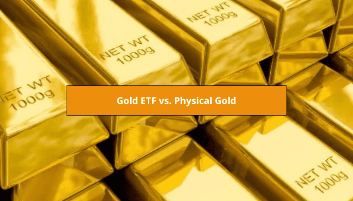 Gold ETF vs. Physical Gold: Which Is the Better Investment?